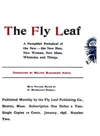 The Fly Leaf, No. 2, Vol. 1, January 1896
A Pamphlet Periodical of the New—the New Man, New Woman, New Ideas, Whimsies and Things