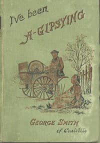 I've been a Gipsying
or, Rambles among our Gipsies and their children in their tents and vans