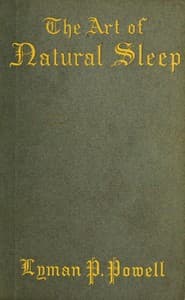 The Art of Natural Sleep
With definite directions for the wholesome cure of sleeplessness: illustrated by cases treated in Northampton and elsewhere