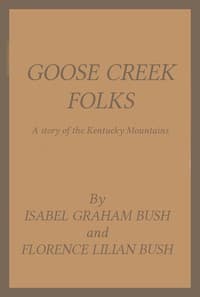 Goose Creek Folks: A Story of the Kentucky Mountains book cover