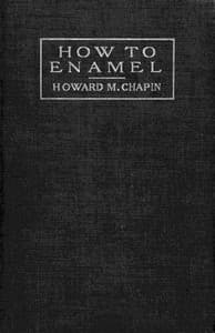 How to Enamel
Being a Treatise on the Practical Enameling of Jewelry with Hard Enamels