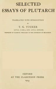 Selected Essays of Plutarch, Vol. I.