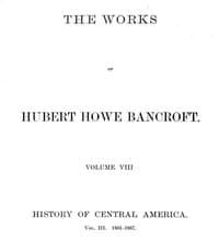 History of Central America, Volume 3, 1801-1887
The Works of Hubert Howe Bancroft, Volume 8