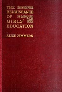 The Renaissance of Girls' Education in England: A Record of Fifty Years' Progress book cover