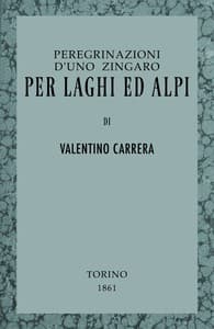 Peregrinazioni d'uno zingaro per laghi ed Alpi
Il Lago Maggiore, l'Ossola, la Frua e il Gries