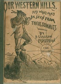 Our Western Hills: How to reach them; And the Views from their Summits
By a Glasgow Pedestrian