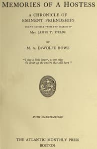 Memories of a Hostess: A Chronicle of Eminent Friendships
Drawn Chiefly from the Diaries of Mrs. James T. Fields