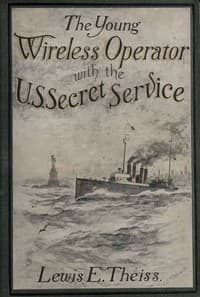 The Young Wireless Operator—With the U. S. Secret Service
Winning his way in the Secret Service