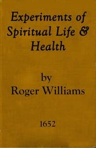 Experiments of Spiritual Life & Health, and Their Preservatives
In Which the Weakest Child of God May Get Assurance of His Spirituall Life and Blessednesse Etc.