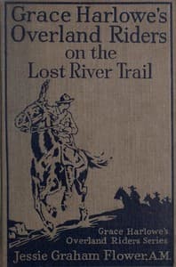 Grace Harlowe's Overland Riders on the Lost River Trail book cover