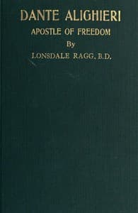 Dante Alighieri, Apostle of Freedom: War-time and Peace-time Essays book cover
