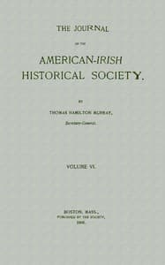 The journal of the American-Irish Historical Society, Vol. VI, 1906