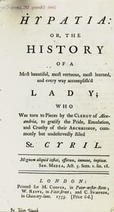 Hypatia
or, The history of a most beautiful, most vertuous, most learned, and every way accomplish'd lady; who was torn to pieces by the clergy of Alexandria, to gratify the pride, emulation, and cruelty of their archbishop, commonly but undeservedly styled St. Cyril book cover