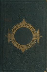 The Horse's Friend
The Only Practical Method of Educating the Horse and Eradicating Vicious Habits; Followed by a Variety of Valuable Recipes, Instructions in Farriery, Horse-shoeing, the Latest Rules of Trotting, and the Record of Fast Horses Up to 1876