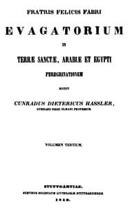 Fratris Felicis Fabri Evagatorium in Terrae Sanctae, Arabiae et Egypti Peregrinationem. Volumen Tertium