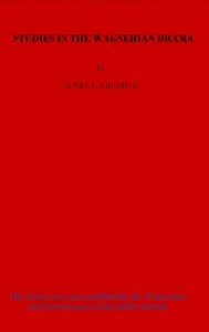Studies in the Wagnerian Drama