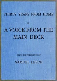 Thirty Years From Home; or, a Voice From the Main Deck
Being the Experience of Samuel Leech