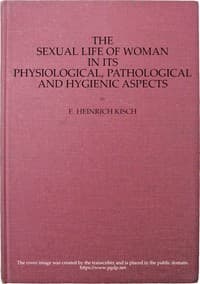 The sexual life of woman in its physiological, pathological and hygienic aspects book cover