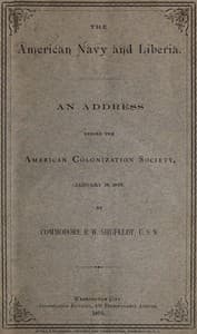 The American Navy and Liberia
An Address before the American Colonization Society, January 18, 1876