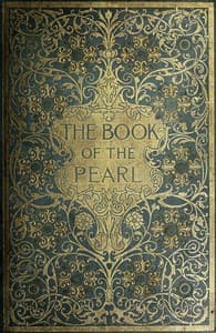 The Book of the Pearl
The history, art, science, and industry of the queen of gems