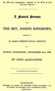 A funeral sermon for the Rev. Joseph Kinghorn
preached in St. Mary's Meeting-house, Norwich, on Sunday afternoon, September 9th, 1832