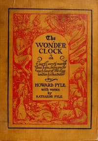 The Wonder Clock; or, four & twenty marvellous Tales
being one for each hour of the day