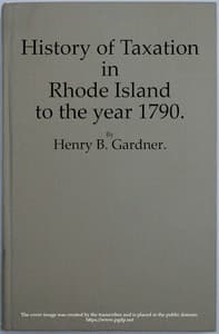 History of Taxation in Rhode Island to the Year 1790