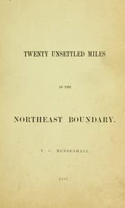 Twenty Unsettled Miles in the Northeast Boundary
[From the Report of the Council of the American Antiquarian Society, presented at the Annual Meeting held in Worcester, October 21, 1896]