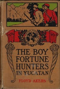 The Boy Fortune Hunters in Yucatan book cover