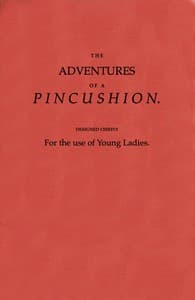 The Adventures of a Pincushion, Designed Chiefly for the Use of Young Ladies