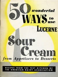 50 Wonderful Ways to Use Lucerne Sour Cream, From Appetizers to Desserts
Recipes from the Test Kitchen of the American Dairy Association