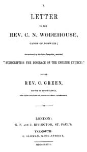 A Letter to the Rev. C. N. Wodehouse, Canon of Norwich; occasioned by
his late pamphlet, entitled "Subscription the Disgrace of the English
Church"