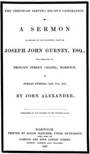 The Christian serving his own generation
A sermon occasioned by the lamented death of Joseph John Gurney, Esq.
