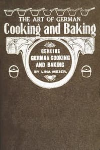 The Art of German Cooking and Baking
Revised and Enlarged Edition