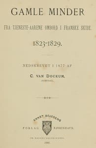 Gamle Minder fra tjeneste-aarene ombord i franske skibe 1823-1829.
Nedskrevet i 1877.