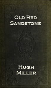 The Old Red Sandstone; or, New Walks in an Old Field