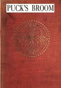 Puck's Broom
The wonderful adventures of George Henry & his dog Alexander who went to seek their fortunes in the Once upon a time land
