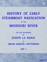 History of Early Steamboat Navigation on the Missouri River, Volume 1 (of 2)
Life and Adventures of Joseph La Barge