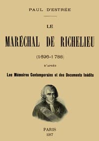 Le Maréchal de Richelieu (1696-1788)
d'après les mémoires contemporains et des documents inédits