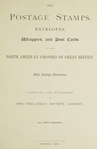 The postage stamps, envelopes, wrappers and post cards of the North American colonies of Great Britain