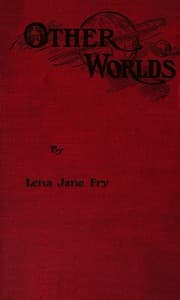 Other Worlds
A story concerning the wealth earned by American citizens and showing how it can be secured to them instead of to the trusts