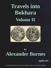 Travels Into Bokhara (Volume 2 of 3)
Being the Account of A Journey from India to Cabool, Tartary, and Persia; Also, Narrative of a Voyage on the Indus, From the Sea to Lahore, With Presents From the King of Great Britain; Performed Under the Orders of the Supreme Government of India, in the Years 1831, 1832, and 1833