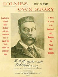 Holmes' Own Story
In Which the Alleged Multi-murderer and Arch Conspirator Tells of the Twenty-two Tragic Deaths and Disappearances in Which He Is Said to Be Implicated, With Moyamensing Prison Diary Appendix