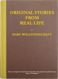Original stories from real life
With conversations, calculated to regulate the affections, and form the mind to truth and goodness. book cover