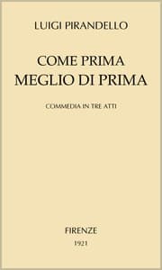 Come prima meglio di prima: Commedia in tre atti