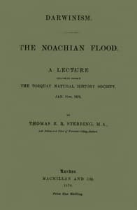 Darwinism.  The Noachian Flood
A lecture delivered before the Torquay Natural History Society, Jan. 31st, 1870