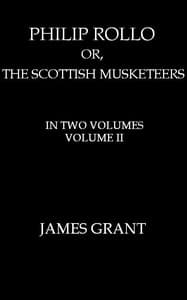 Philip Rollo; or, the Scottish Musketeers, Vol. 2 (of 2)