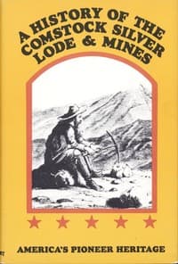 A History of the Comstock Silver Lode & Mines
Nevada and the Great Basin Region; Lake Tahoe and the High Sierras