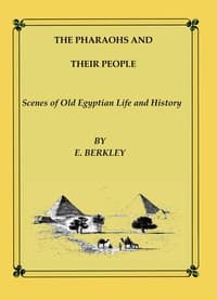 The Pharaohs and Their People: Scenes of old Egyptian life and history