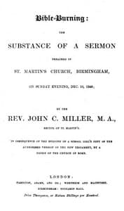 Bible-Burning
the substance of a sermon preached in St. Martin's Church, Birmingham, on Sunday evening, Dec. 10, 1848